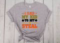 I Teach My Kid To Hit and Steal T-Shirt