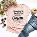 I Sprinkle That Shit Like Confetti T-Shirt
