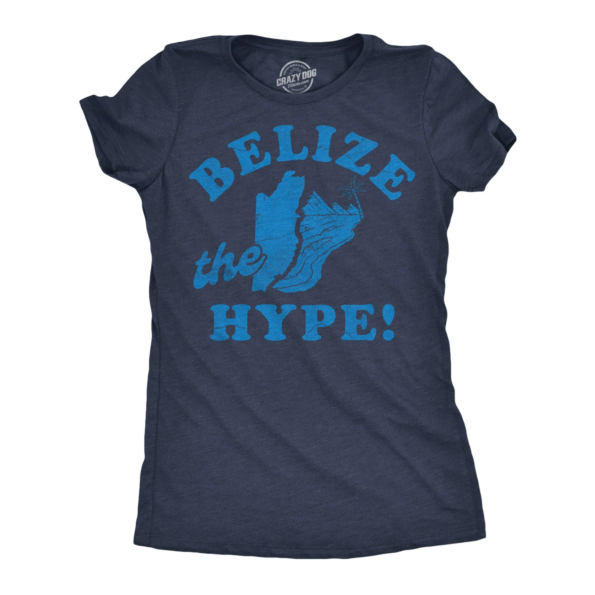 Belize the Hype Women's T Shirt