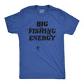 Big Fishing Energy Men's T Shirt