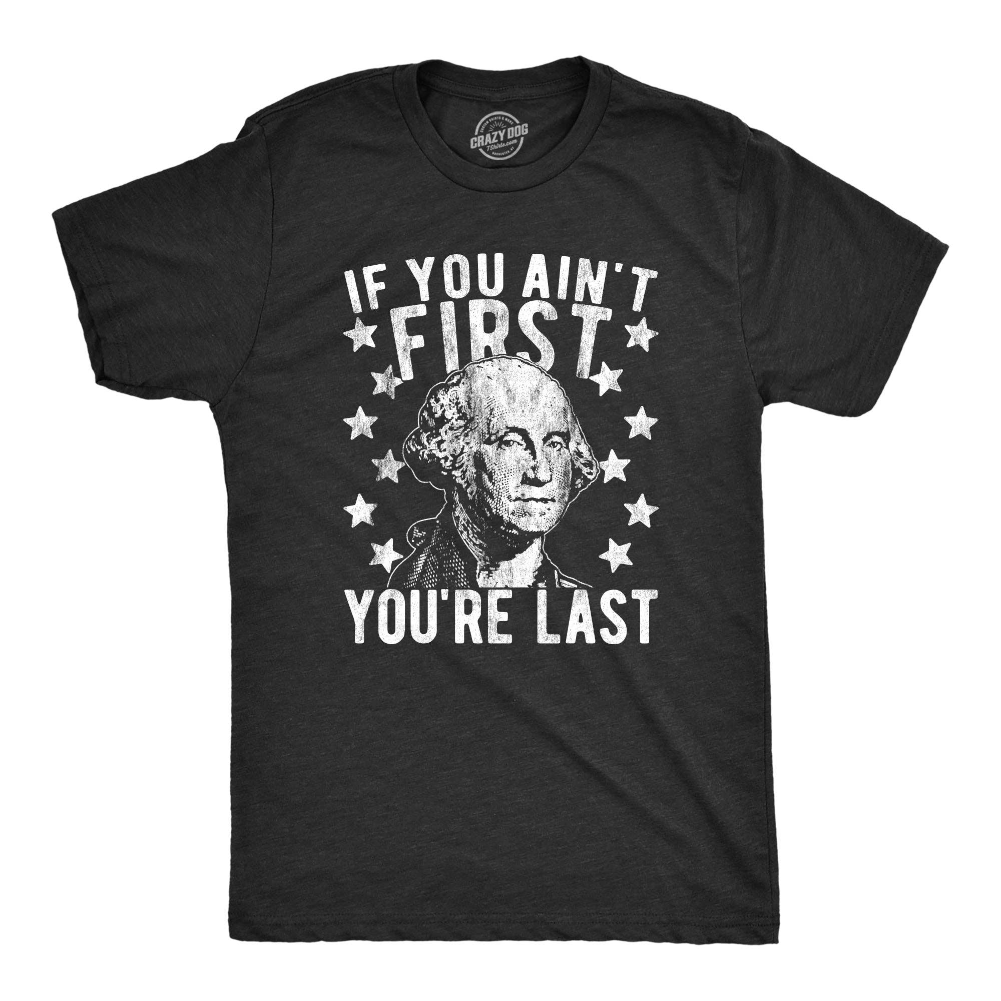 If You Ain't First You're Last Men's T Shirt
