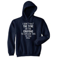 I Don't Have the Time or the Crayons Hoodie