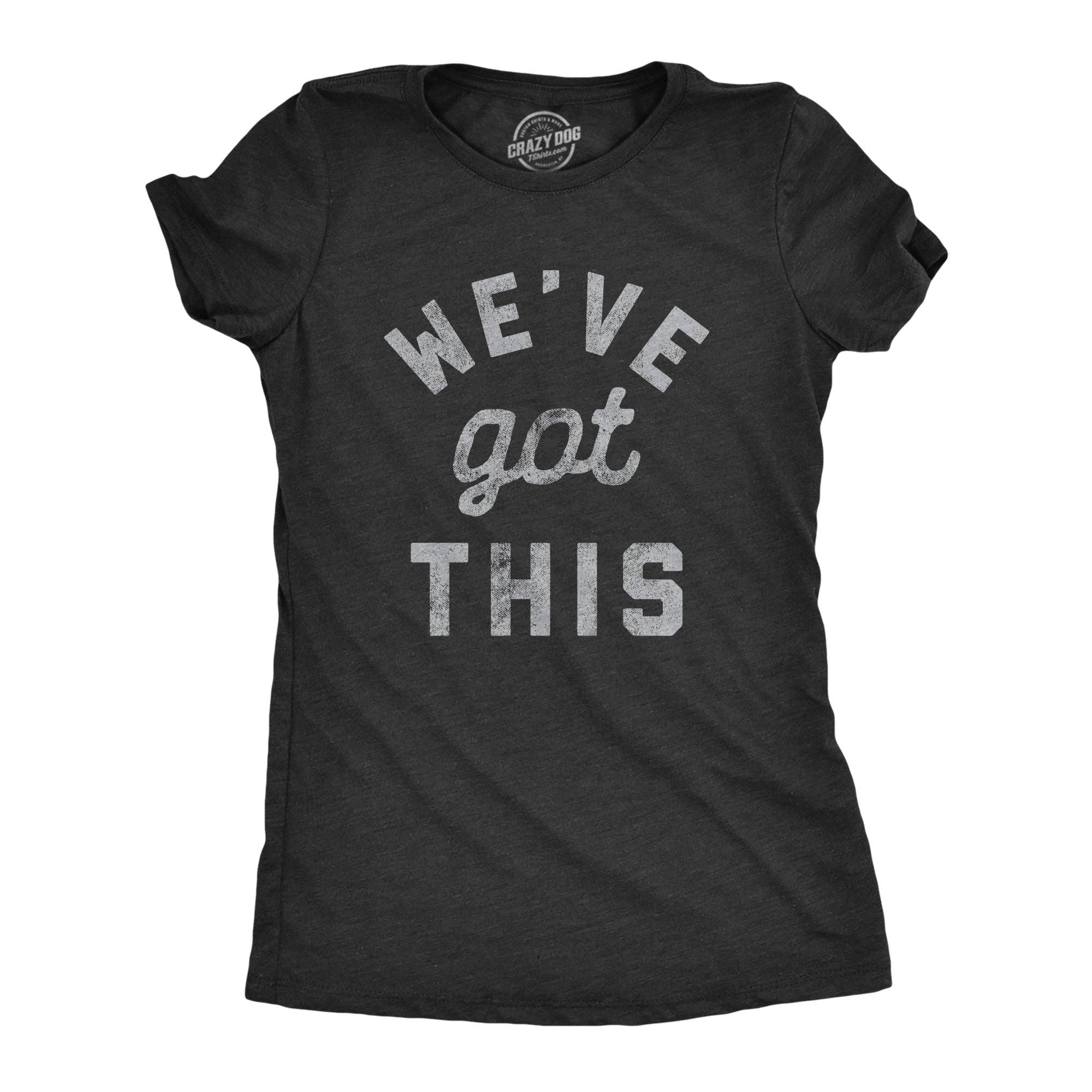 We've Got This Coronavirus Women's T Shirt