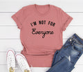 I'm Not For Everyone T-Shirt