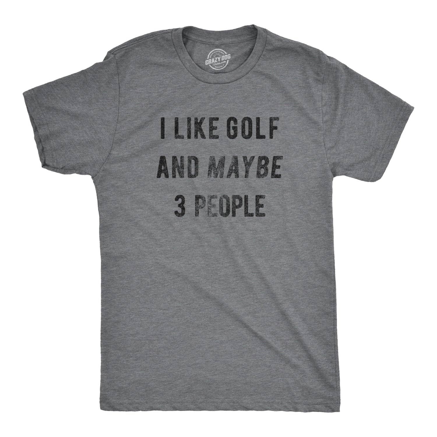 I Like Golf and Maybe 3 People Men's T Shirt