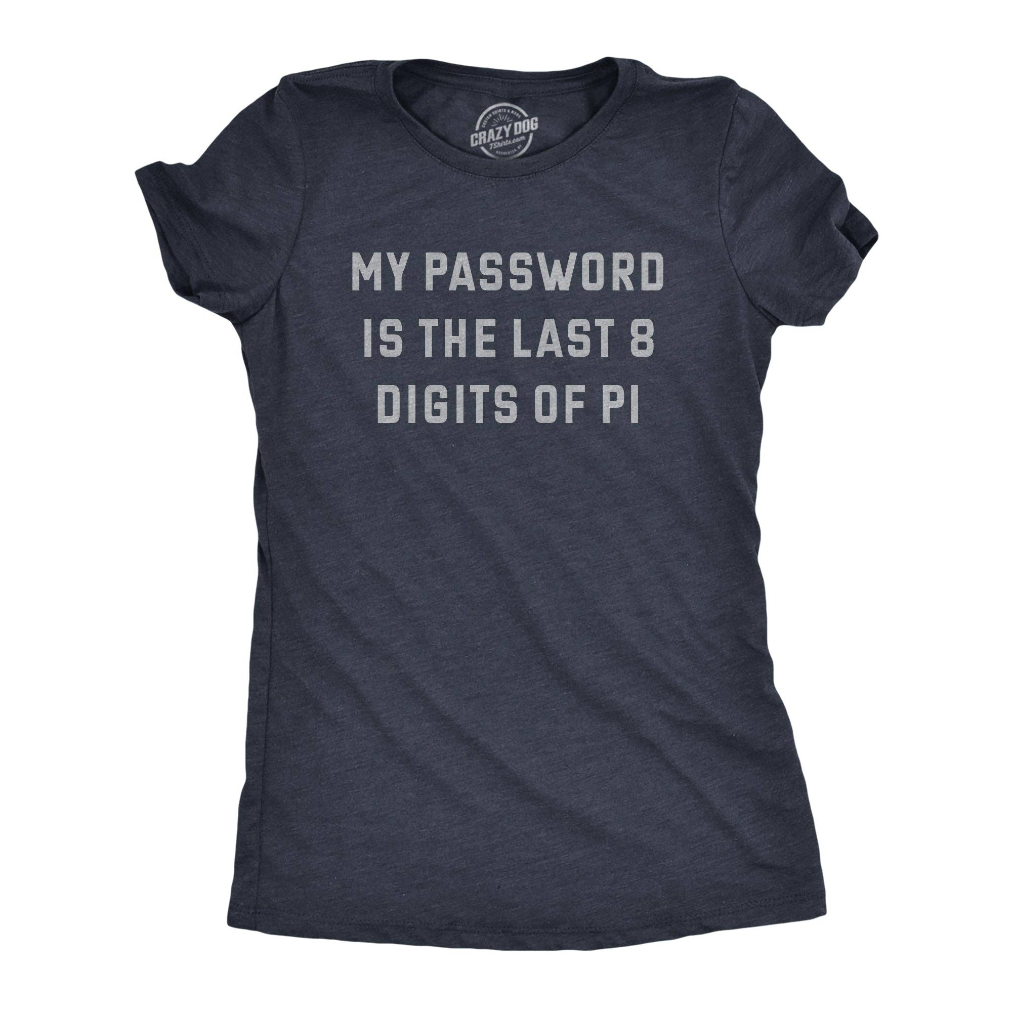 My Password Is the Last Eight Digits of Pi Women's T Shirt