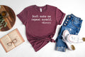 Don't Make Me Repeat Myself T-Shirt