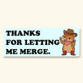 Funny Bumper Sticker Thanks For Letting Me Merge