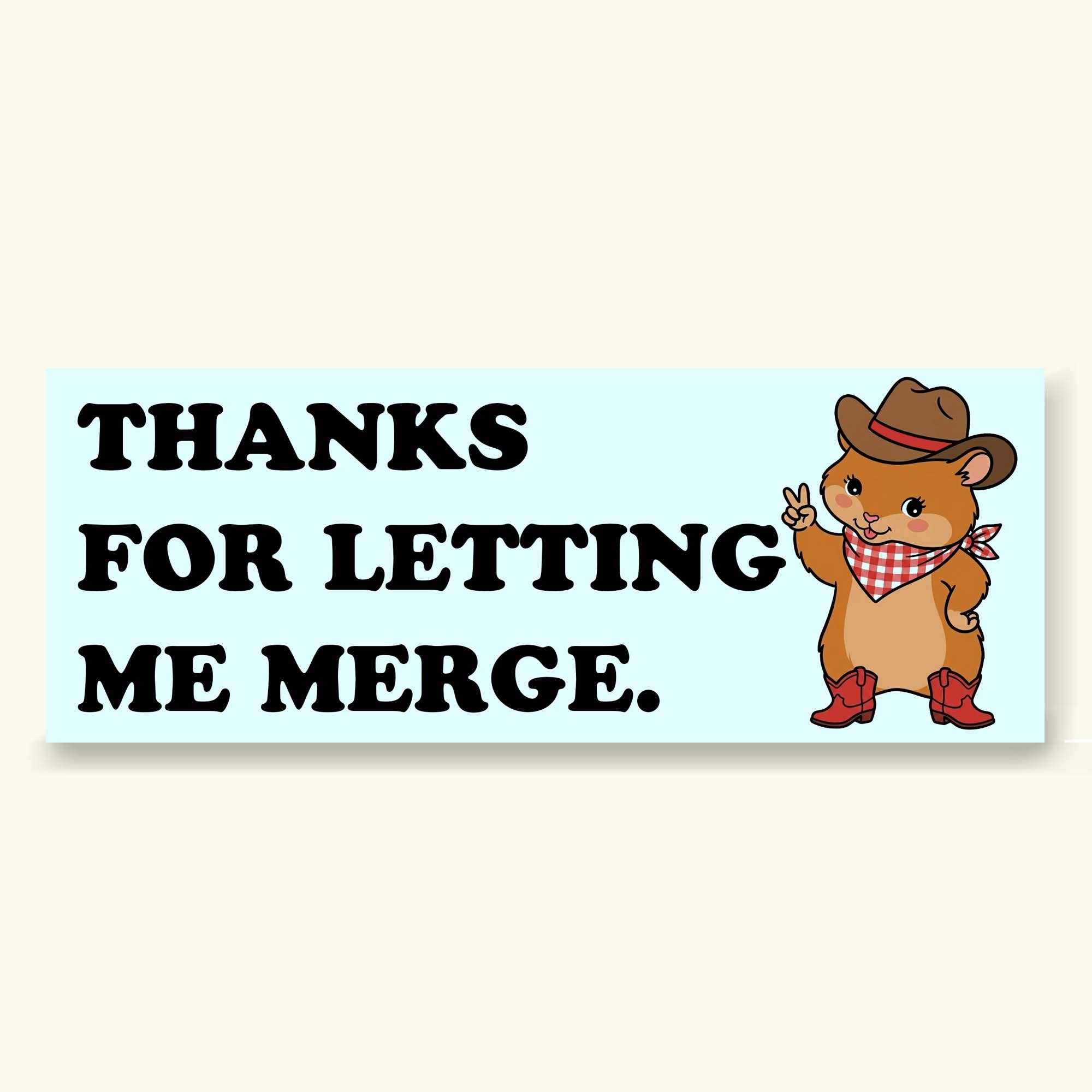 Funny Bumper Sticker Thanks For Letting Me Merge
