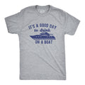 Its A Good Day To Drink On A Boat Men's T Shirt