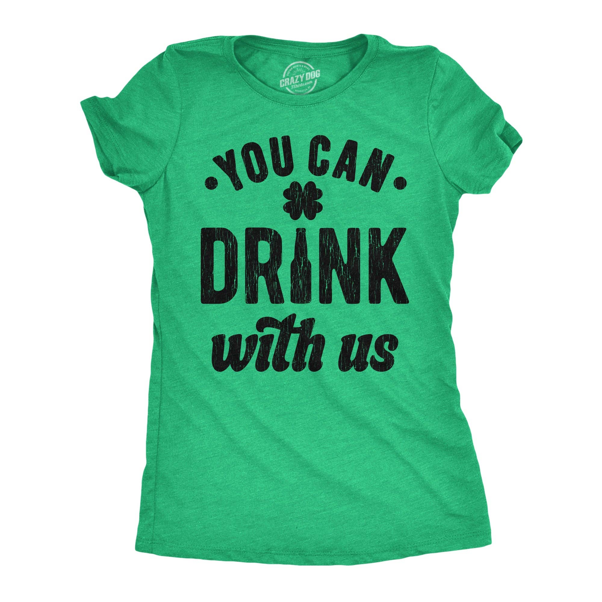 You Can Drink with Us Women's T Shirt