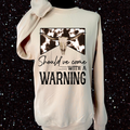 Should've Came with A Warning Sweatshirt/Tee