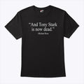 And Tony Stark Is Now Dead Michael Ross T Shirt