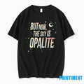 But Now The Sky Is Opalite Tshirts Sweater