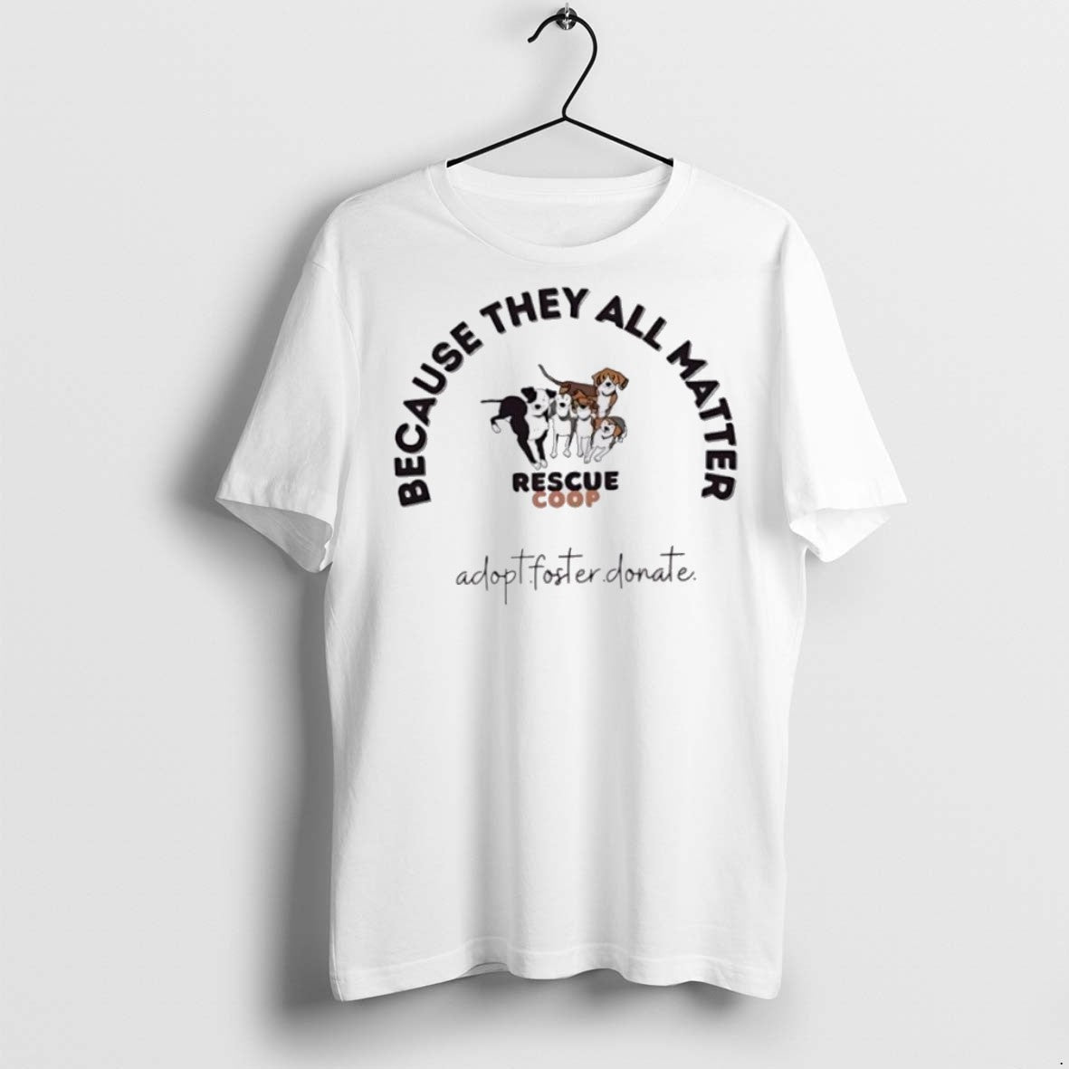 Classic Because They All Matter Rescue Coop T Shirts