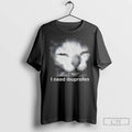 Classic Blurry Cat Need Ibuprofen I Need Ibuprofen