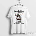 Classic Camel Keep Rolling Your Eyes You Might Find A Brain Back There T Shirts