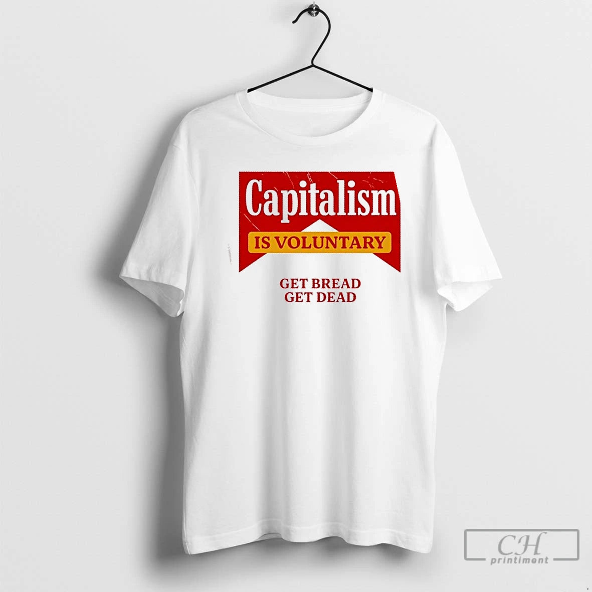 Classic Capitalism Is Voluntary Get Bread Get Dead T Shirts