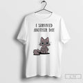 Classic Cat I Survived Another Day T Shirts