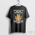 Classic Cat Some People Are Like Old Tvs They Need To Be Slapped T Shirts