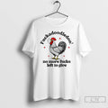 Classic Chicken Fuckadoodledoo No More Fucks Left To Give T Shirts