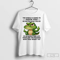 Classic Crocodile The World Is Going To Judge You No Matter What You Do So