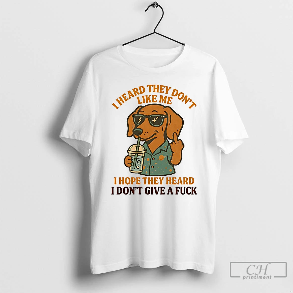 Classic Dachshund I Heard They Dont Like Me I Hope They Heard I Dont Give