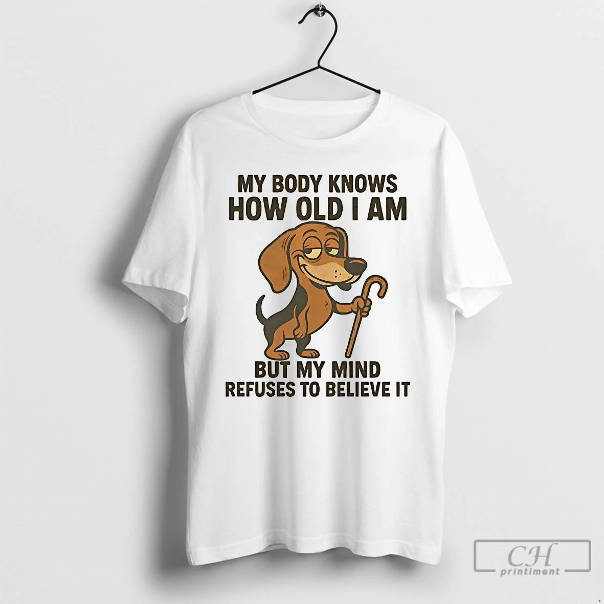Classic Dachshund My Body Knows How Old I Am But My Mind Refuses To Believe
