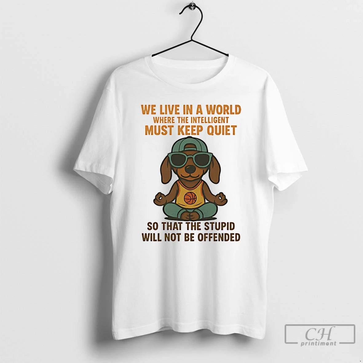 Classic Dachshund We Live In A World Where The Intelligent Must Keep Quiet T Shirts