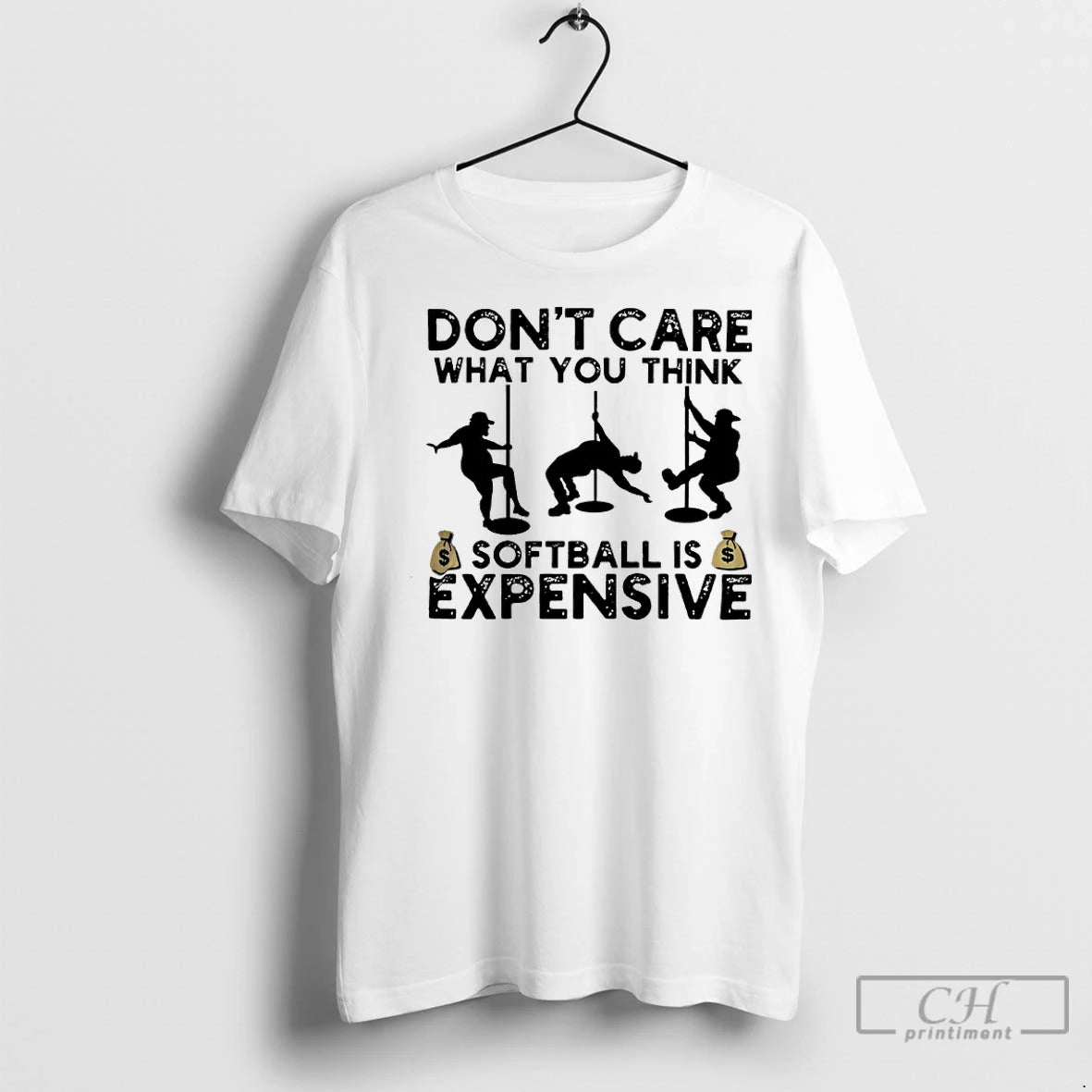 Classic Dont Care What You Think Softball Expensive