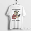 Classic Doomscrolling Is My Cardio T Shirts