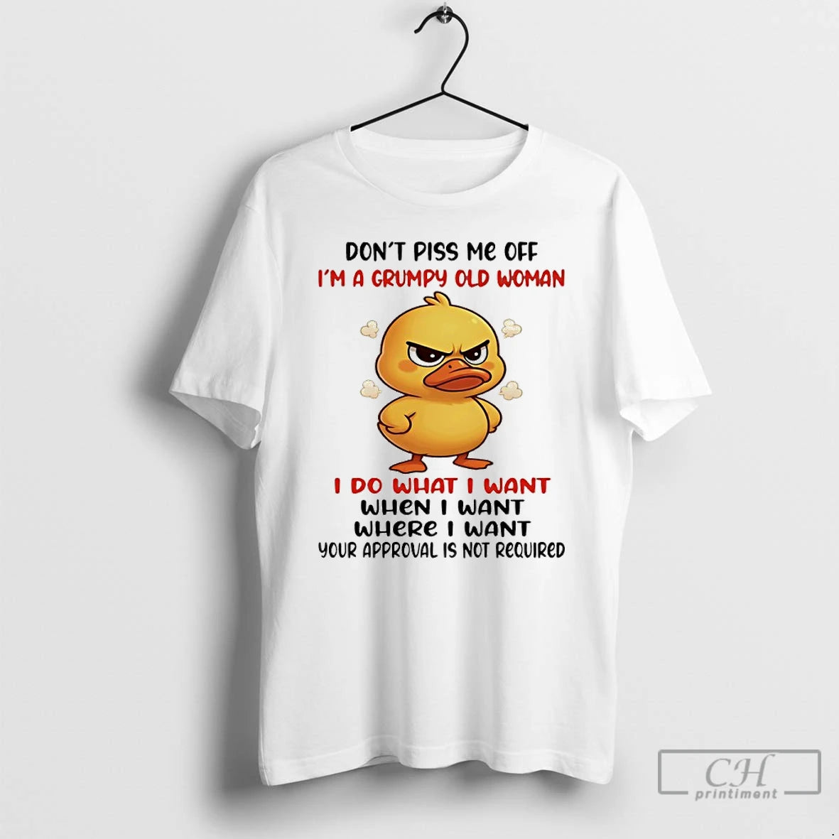 Classic Duck Dont Piss Me Off Im A Grumpy Old Woman I Do What