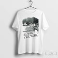 Classic Emilys All Work Is Sex Work T Shirts