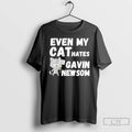 Classic Even My Cat Hates Gavin Newsom T Shirts