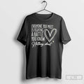 Classic Everyone You Meet Is Fighting A Battle You Know Nothing About T Shirts
