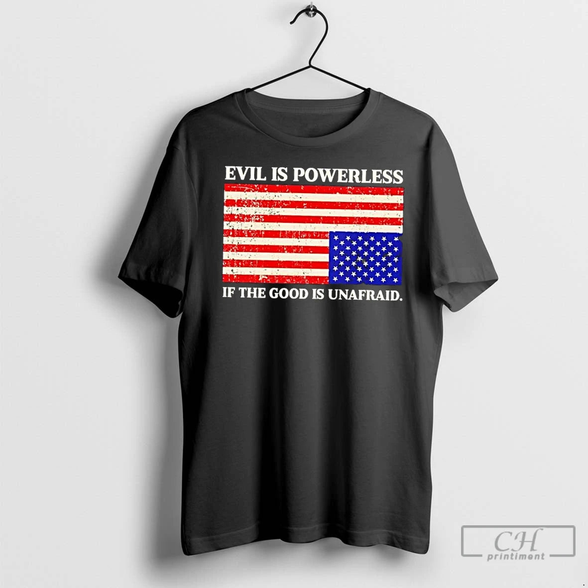 Classic Evil Is Powerless If The Good Is Unafraid Us Flag