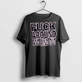Classic Fuck Around And Find Out T Shirts