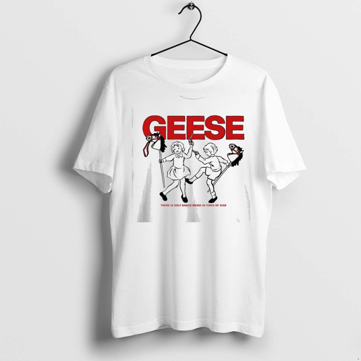 Classic Geese 100 Horses There Is Only Dance Music In Times Of War T Shirts