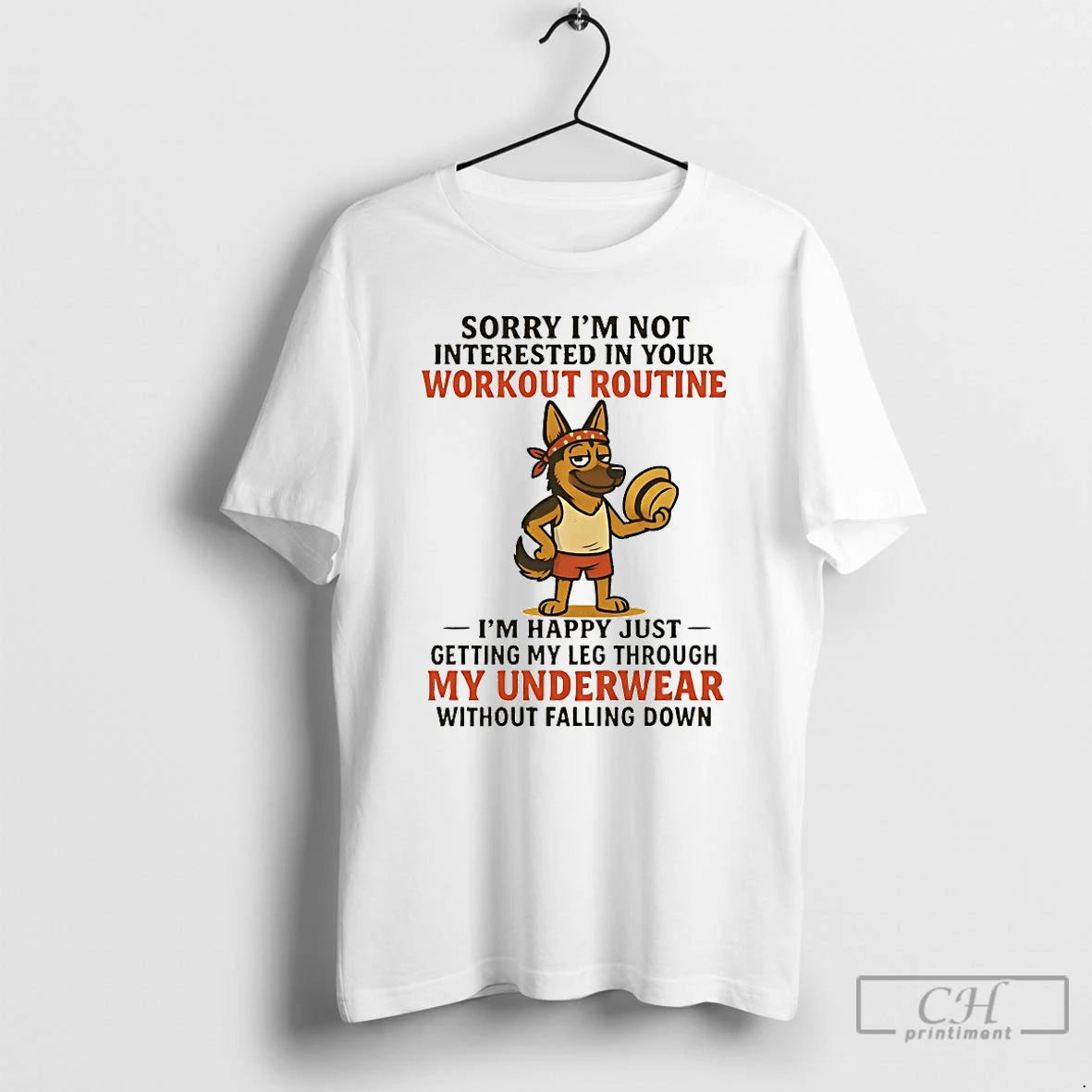 Classic German Shepherd Sorry Im Not Interested In Your Workout Routine T Shirts