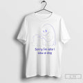 Classic Ghost Sorry Im Late I Saw A Dog T Shirt