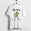 Classic Grinch Christmas Rose Are Red Violets Are Blue I Have 5 Fingers The Middle