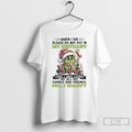 Classic Grinch Christmas When I Die Please Do Not Put In My Obituary That
