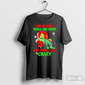 Classic Grinch God Is Great Dogs Are Good And People Are Crazy Christmas T Shirts