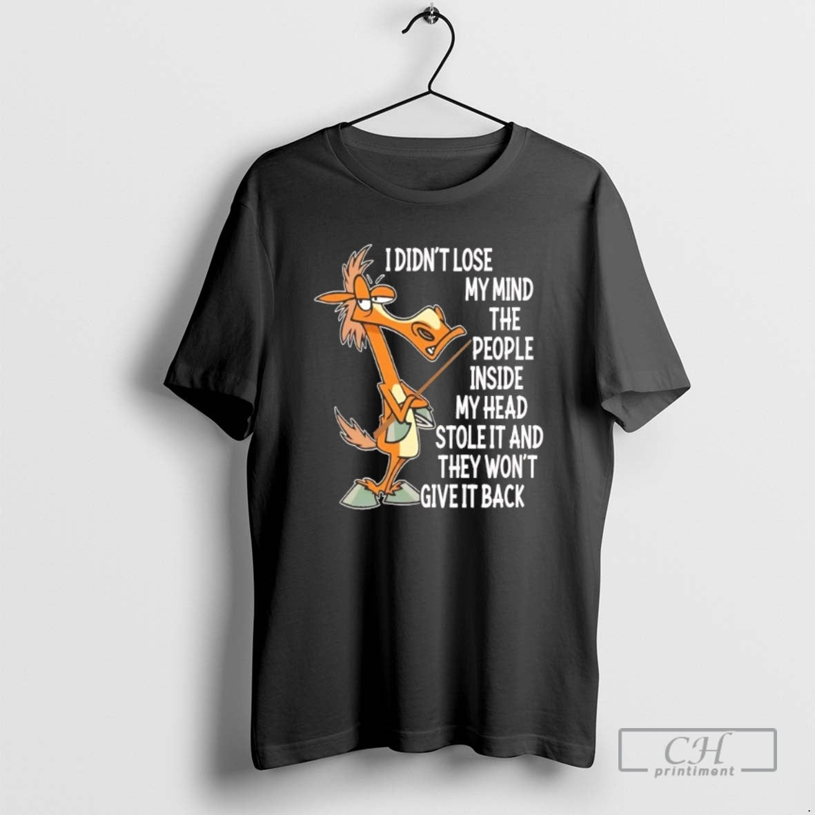 Classic Horse I Didnt Lose My Mind People Inside My Head Stole It They Wont