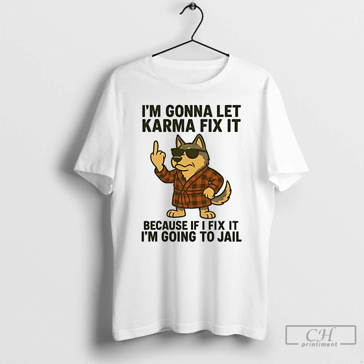 Classic Husky Im Gonna Let Karma Fix It Because If I Fix It Im Going