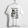 Classic Husky Today Im Going To Be Sensible And Behave Myself It Could Happen