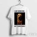 Classic I Am Someone Not Something Dog