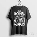 Classic I Can Be Trusted With Multiple Genders