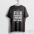 Classic I Need To Be Able To Tell My Children I Did Not Stay Silent