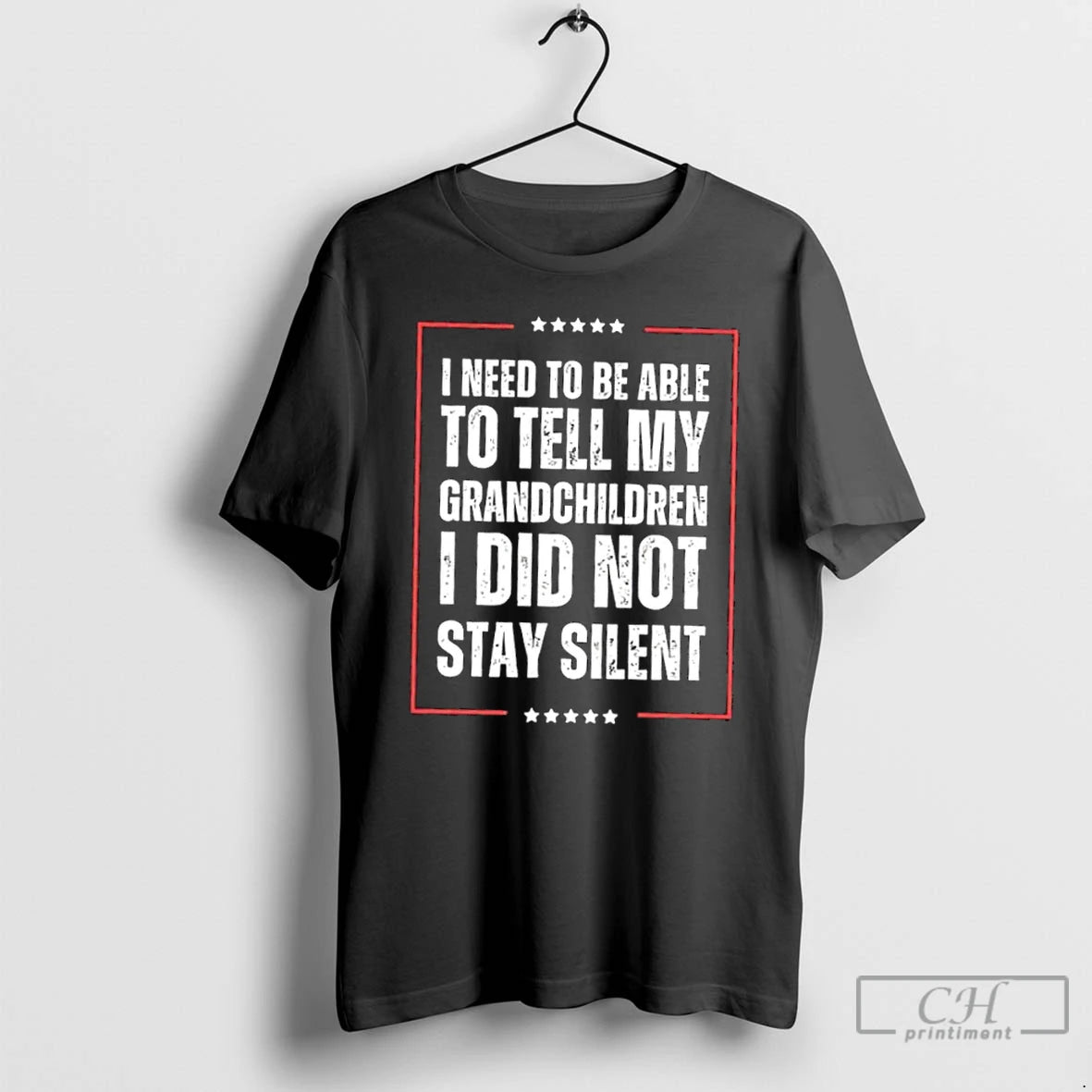 Classic I Need To Be Able To Tell My Children I Did Not Stay Silent